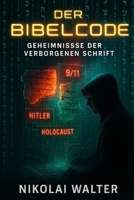 Der Bibelcode - Geheimnisse der Verborgenen Schrift: Wie Forscher, Computer und Mystik das größte Rätsel der Schrift enthüllen (German Edition) B0FP9RCJZZ Book Cover