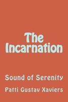 The Incarnation: Sound of Serenity 1490428437 Book Cover