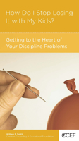 How Do I Stop Losing It with Your Children?: Getting to the Heart of Your Discipline Promblems 1934885282 Book Cover
