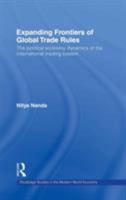 Expanding Frontiers of Global Trade Rules: The Political Economy Dynamics of the International Trading System (Routledge Studies in the Modern World Economy) 0415569591 Book Cover