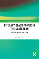 Literary Black Power in the Caribbean: Fiction, Music and Film 0367529378 Book Cover