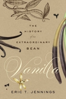 Vanilla: The History of an Extraordinary Bean 0300264534 Book Cover