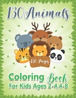 130 Animals Coloring Book For Kids Ages 2-4,4-8: Funny Animals. Easy Coloring Pages For Preschool and Kindergarten. B09B1M3D5P Book Cover