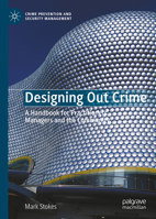 Designing Out Crime: A Handbook for Practitioners, Managers and the Community (Crime Prevention and Security Management) 3031998391 Book Cover