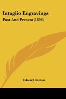 Intaglio Engravings: Past And Present 1437052339 Book Cover