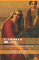 The Hebrew Midwives: A Scripture-Expounding Series B08BDSDTK5 Book Cover