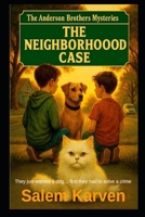 The Neighborhood Case: Anderson Brothers Mysteries B0FRXXBV16 Book Cover