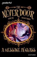 Readerful Independent Library: Oxford Reading Level 18: The Never Door · A Message in Glass 1382041942 Book Cover