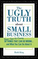 The Ugly Truth About Managing People: 50 Must-Get-Right Management Challenges and How to Really Handle Them 1402205147 Book Cover