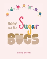 Rory And The Sugar Bugs 191936580X Book Cover