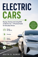 Electric Cars: Buying, Owning and Living With an Electric Car - A Practical Guide for Everyday Drivers B0H5C7SYCB Book Cover