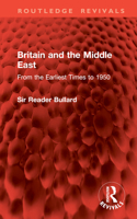 Britain and the Middle East: From the Earliest Times to 1950 (Routledge Revivals) 1041006993 Book Cover