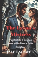 The Lycan's Mistress: A Rejected Mate, A Dangerous Desire, and the Power to Shatter Everything B0F298B53B Book Cover