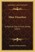 Ellen Fitzarthur: A Metrical Tale, In Five Cantos 1241028737 Book Cover