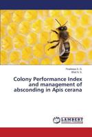 Colony Performance Index and Management of Absconding in APIs Cerana 3844386696 Book Cover