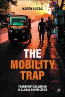 Mobility Trap : Transport Exclusion in Global South Cities 1447370783 Book Cover