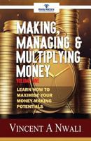 Making, Managing & Multiplying Money: Learn How To Maximise Your Money-Making Potentials 198516521X Book Cover