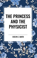 The Princess and the Physicist 1515450287 Book Cover