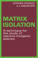 Matrix Isolation: A technique for the study of reactive inorganic species 0521275458 Book Cover