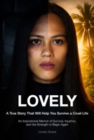A True Story That Will Help You Survive a Cruel Life: An Inspirational Memoir of Survival, Injustice, and the Strength to Begin Again B0H6M2CC32 Book Cover