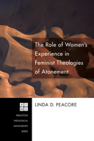 The Role of Women's Experience in Feminist Theologies of Atonement 1556358032 Book Cover