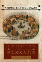 Among the Mohegans: A Puritan's Tale of Passage 1475983689 Book Cover
