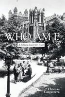 Who Am I?: A Solitary Search for Truth 148345844X Book Cover