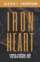 IRONHEART: POWER, PURPOSE, AND THE NEW MARVEL ERA B0F9JMFQ2T Book Cover