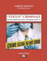 “STATUS” CRIMINALE: ANALISI CRIMINALE DELLA GESTIONE COVID-19 (Analisi Criminologiche) (Italian Edition) B0CNZM8D1P Book Cover