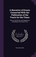A Narrative of Events Connected With the Publication of the Tracts for the Times 1015081045 Book Cover