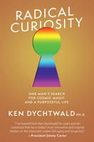 Radical Curiosity: One Man's Search for Cosmic Magic and a Purposeful Life 1951213815 Book Cover