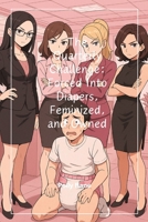 The Quarterly Challenge: Forced Into Diapers, Feminized, and Owned: A Femdom ABDL Humiliation Novel of Sissification, Control, and Public Shame B0FBMGR4Q1 Book Cover