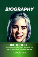 Billie Eilish Biography: The Inspiring Life and Career of an American Singer and Songwriter (Inside the Life of Amazing Personalities) B0DRVFP3XC Book Cover