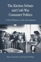 The Kitchen Debate and Cold War Consumer Politics: A Brief History with Documents 0312677103 Book Cover