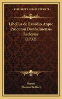 Libellus de Exordio Atque Procursu Dunhelmensis Ecclesiae (1732) 1104882221 Book Cover
