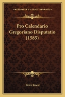 Pro Calendario Gregoriano Disputatio (1585) 1166283119 Book Cover