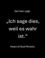 Der Herr sagt: „Ich sage dies, weil es wahr ist.“ (German Edition) 1970785322 Book Cover