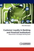 Customer Loyalty in Banking and Financial Institutions: Determinants in the Belgian Banking Sector 3838347323 Book Cover