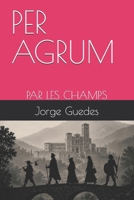 PER AGRUM: PAR LES CHAMPS B0H6V4B677 Book Cover