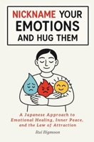 Nickname Your Emotions and Hug Them 4991459605 Book Cover