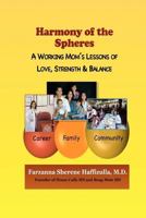 Harmony of the Spheres: Career, Family and Community: A Working Mom's Lessons of Love, Strength and Balance 146634542X Book Cover