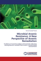 Microbial Arsenic Resistance: A New Perspective of Arsenic Remediation 3659121304 Book Cover