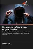 Sicurezza informatica organizzativa: Da un approccio di auditing informatico basato sul rischio di parti teoriche e pratiche della sicurezza informatica 6206047237 Book Cover