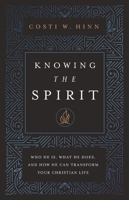 Knowing the Spirit: Who He Is, What He Does, and How He Can Transform Your Christian Life 0310366771 Book Cover