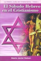 Sabado Hebreo En El Cristianismo, El - Tomo 2 (Spanish Edition) 9874378670 Book Cover