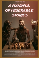 A HANDFUL OF MISERABLE STORIES B0C7JD61R7 Book Cover