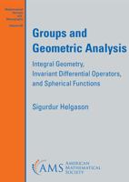 Groups and Geometric Analysis: Integral Geometry, Invariant Differential Operators, and Spherical Functions (Pure and Applied Math Series, Vol 113) 0123383013 Book Cover