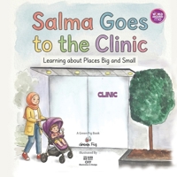 Salma Goes to the Clinic: Learning about Places Big and Small (The World Around Me) B0H4FLSTFC Book Cover