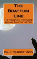 The Boattum Line: The True Story-a Raynjurz' Journey Back Tae the Toap 1983606634 Book Cover
