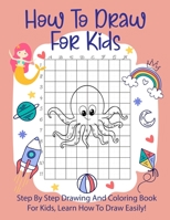 How To Draw For Kids: Step By Step Drawing Animals With Graph Book and Coloring Book For Kids To Learn Draw Animals For Kids 6-12 1675569525 Book Cover